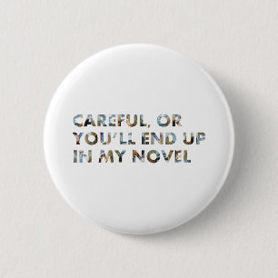 Careful, you'll end up in a novel (w faces) Slogan 6 Cm Round Badge