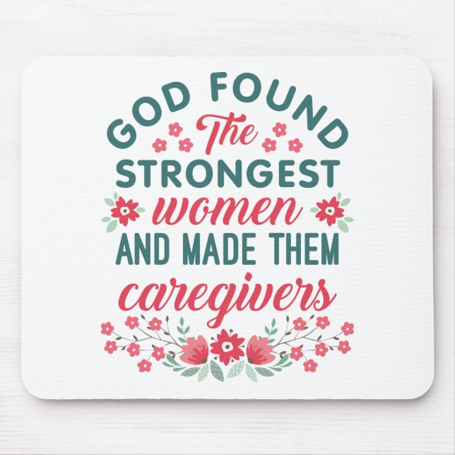 Caregiver Appreciation God Found Strongest Women Mouse Mat (Front)