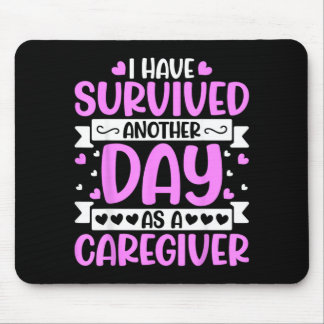 Caregiver - Funny Have Survived Another Day As A Mouse Mat