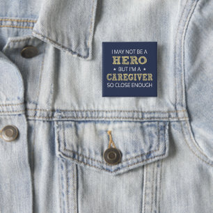 Caregiver Hero Humor Novelty 15 Cm Square Badge