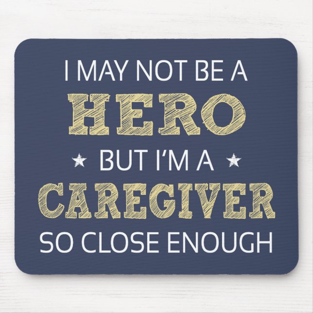 Caregiver Hero Humour Novelty Mouse Mat (Front)