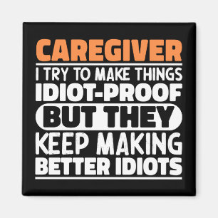 Caregiver I Try To Make Things Funny Sayings  Magnet