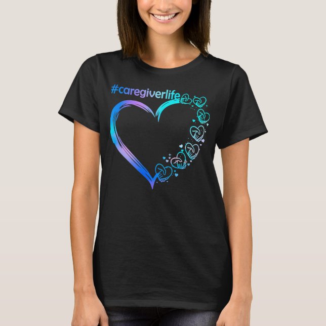 Caregiver Life Heart Caregiving Nurse Carer Help  T-Shirt (Front)