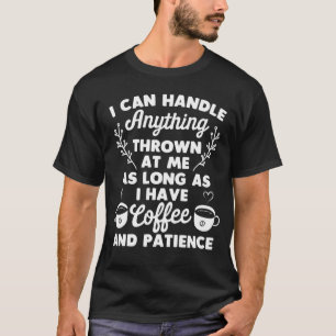 Caregiver Mum I Can Handle Anything Thrown at Me T-Shirt