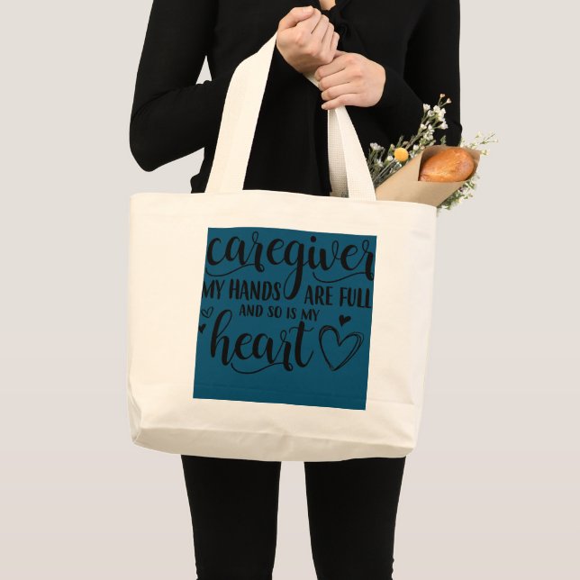 Caregiver My Hands Is Full So Is My Heart CNA Large Tote Bag (Front (Product))