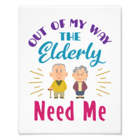 Caregiver Out of My Way the Elderly Need Me