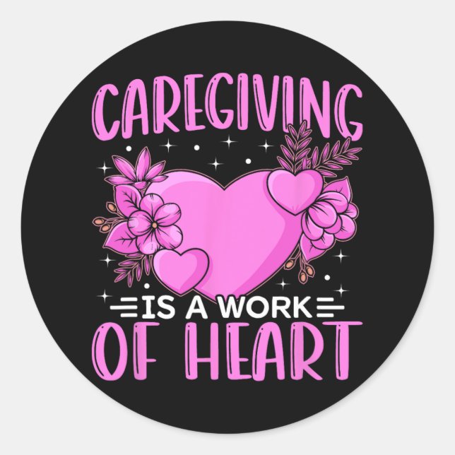 Caregiver Work Of Heart Caregiving Nursing Caretak Classic Round Sticker (Front)