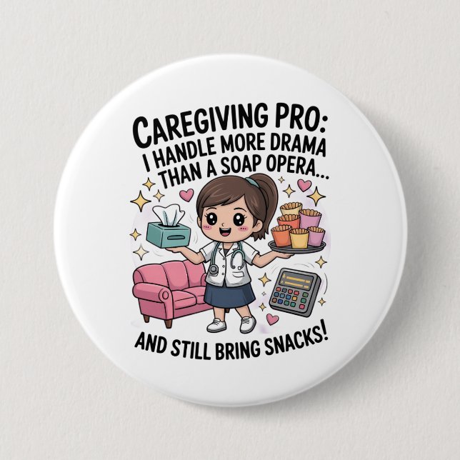 Caregiving Pro Funny Soap Opera Drama  7.5 Cm Round Badge (Front)