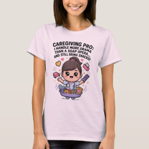 Caregiving Pro Funny Soap Opera Drama T-Shirt