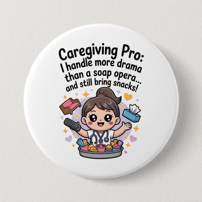Caregiving Pro Funny Soap Opera Drama T-Shirt 7.5 Cm Round Badge (Front)