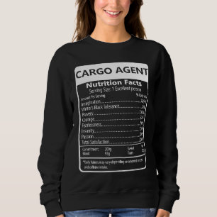 Cargo Agent Nutrition Facts Sarcastic Graphic Sweatshirt