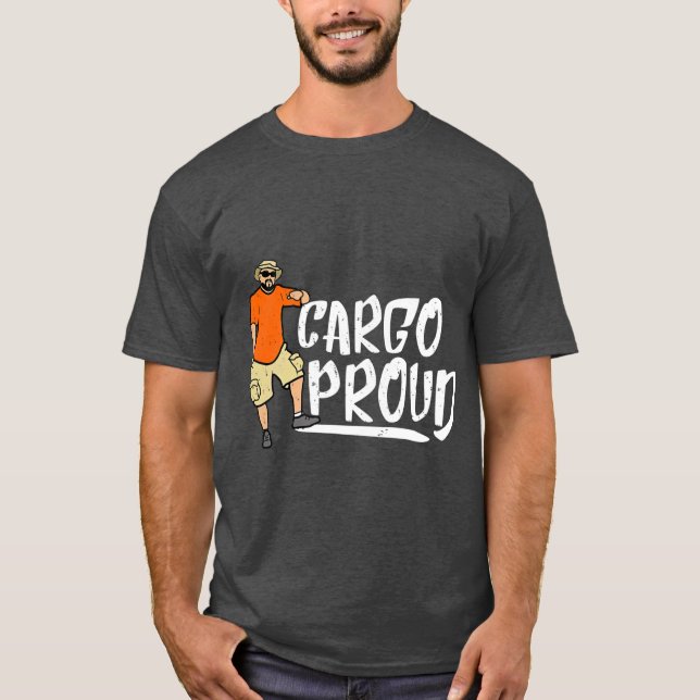 Cargo Shorts Meme  Cargo Proud T-Shirt (Front)