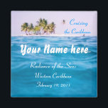 Caribbean Cruising Personalised Magnet<br><div class="desc">Cruising the Caribbean- personalise with your name; the name of your ship or group; your destination,  and date.</div>