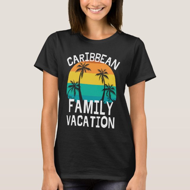 Caribbean Family Vacation Trip Men Women Kids Matc T-Shirt (Front)