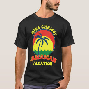 Caribbean island  Miss Chrissy Jamaican Vacation T T-Shirt