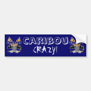 Caribou Crazy bumper sticker