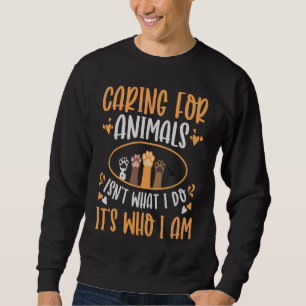 Caring For Animals isn't What I Do Animal Rescue Sweatshirt