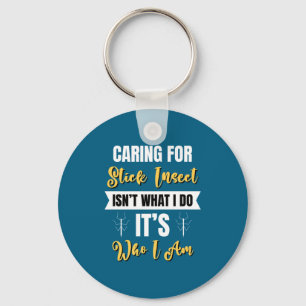 Caring For Stick Insect Is Who I Am Stick Bug Funn Key Ring
