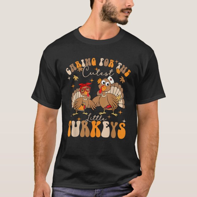 Caring For The Cutest Little Turkeys NICU Crew Tha T-Shirt (Front)