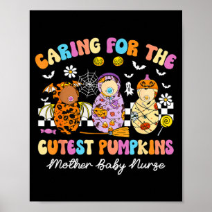 Caring For The Cutest Pumpkins Mother Baby Nurse H Poster