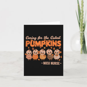 Caring For The Cutest Pumpkins Nicu Nurse Thanksgi Card