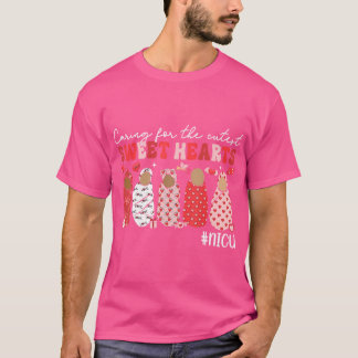 Caring For The Cutest Sweethearts Nicu Nurse Valen T-Shirt