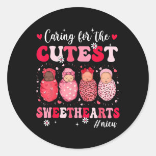 Caring For The Cutest Sweethearts Nicu Vday Nurse Classic Round Sticker