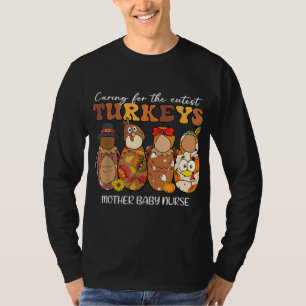 Caring For The Cutest Turkeys Mother Baby Nurse Th T-Shirt
