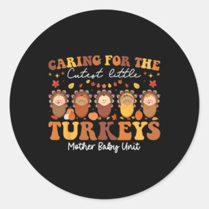 Caring For The Cutest Turkeys Mother By Classic Round Sticker