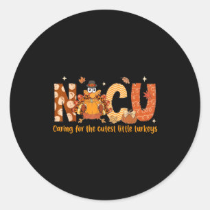 Caring For The Cutest Turkeys Nicu Nurse Thanksgiv Classic Round Sticker