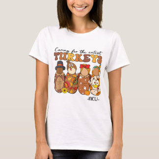 Caring For The Cutest Turkeys NICU Nurse Thanksgiv T-Shirt