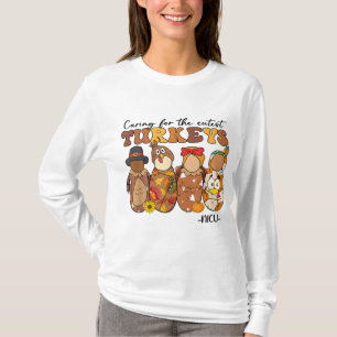 Caring For The Cutest Turkeys NICU Nurse Thanksgiv T-Shirt
