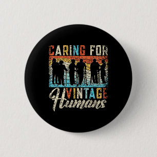 Caring For Vintage Humans Nurses Nursing Geriatric 6 Cm Round Badge
