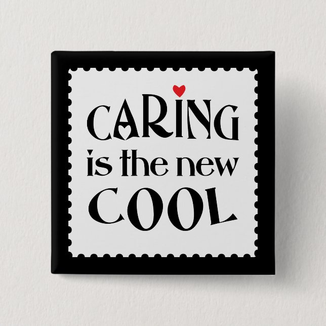 Caring is the new COOL 15 Cm Square Badge (Front)