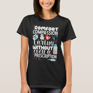 Caring without even a prescription Nursing Hospita T-Shirt