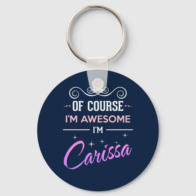 Carissa Of Course I'm Awesome Name Key Ring (Front)