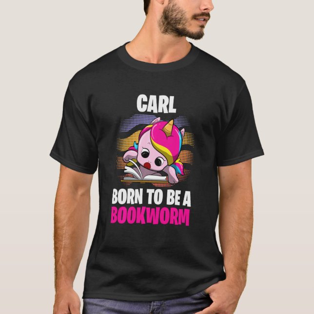 Carl  Born To Be A Bookworm  Personalised T-Shirt (Front)