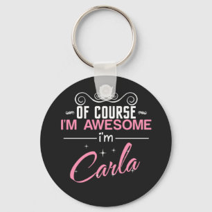Carla Of Course I'm Awesome I'm Carla Key Ring