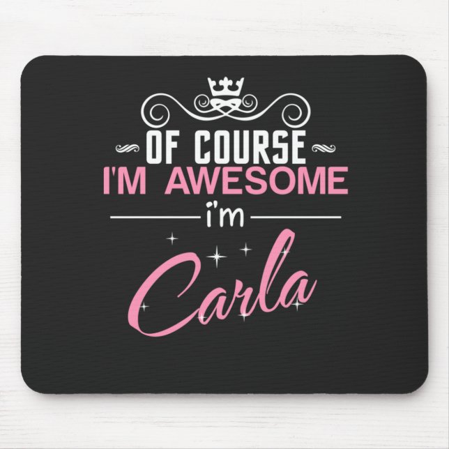 Carla Of Course I'm Awesome I'm Carla Mouse Mat (Front)