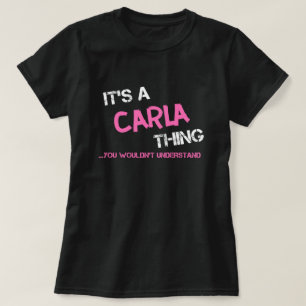 Carla thing you wouldn't understand T-Shirt