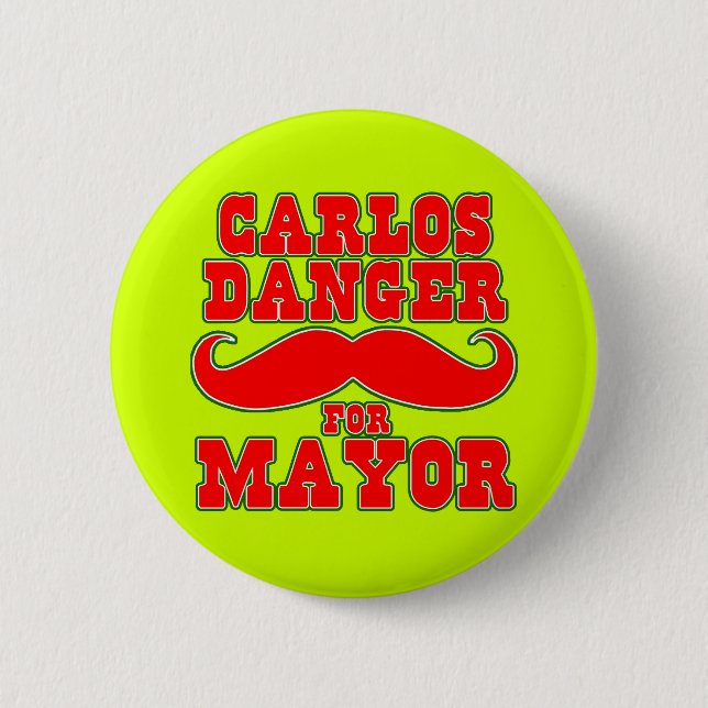 Carlos Danger for Mayor with Moustache 6 Cm Round Badge (Front)