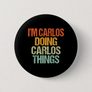 Carlos Doing Carlos Things Shirt Funny Vintage 6 Cm Round Badge
