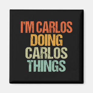 Carlos Doing Carlos Things Shirt Funny Vintage Magnet