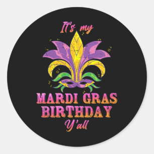 Carnival Its My Mardi Gras Birthday Yall Mardi Gra Classic Round Sticker