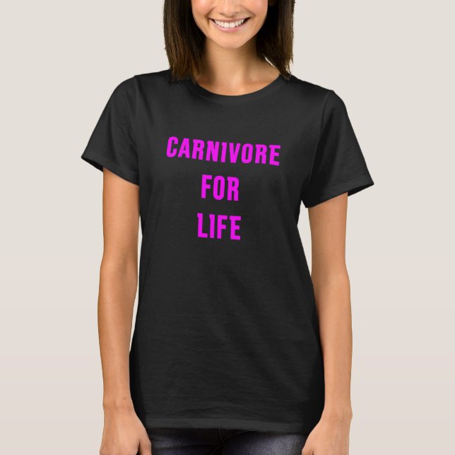 Carnivore For Life T-Shirt (Front)