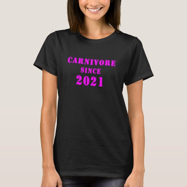 Carnivore Since 2021 T-Shirt (Front)