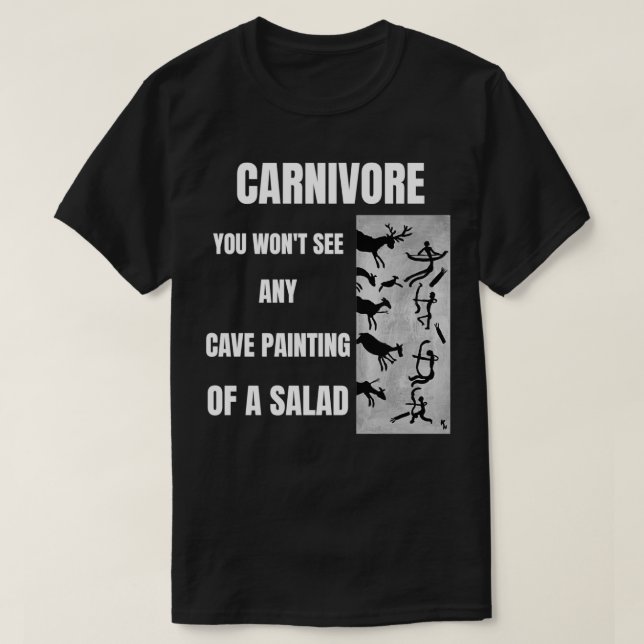 CARNIVORE YOU WONT SEE ANY CAVE PAINTING OF ASALAD T-Shirt (Design Front)