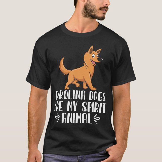 Carolina dogs Are My Spirit Animal T-Shirt (Front)