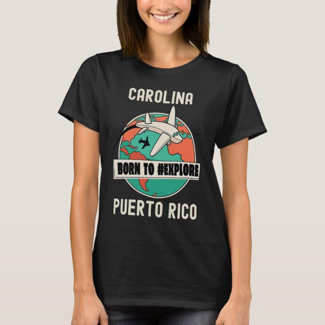 Carolina Puerto Rico Born to Explore Travel T-Shirt (Front)