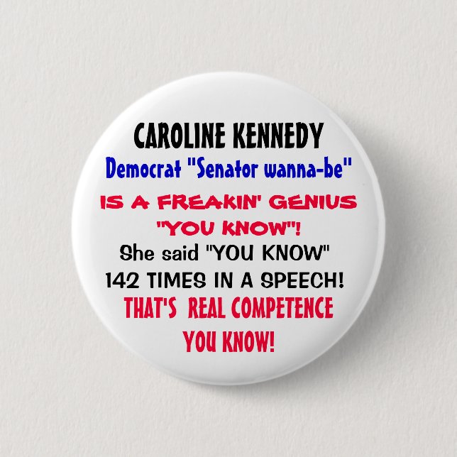 Caroline K  said "YOU KNOW" 142 TIMES in a speech! 6 Cm Round Badge (Front)